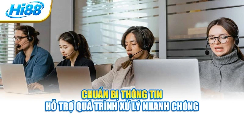 Chuẩn bị thông tin hỗ trợ quá trình xử lý nhanh chóng