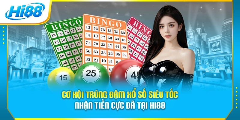 Cơ Hội Trúng Đậm Xổ Số Siêu Tốc - Nhận Tiền Cực Đã Tại Hi88