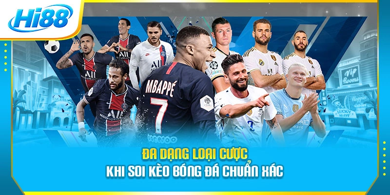 Đa dạng loại cược khi soi kèo bóng đá chuẩn xác