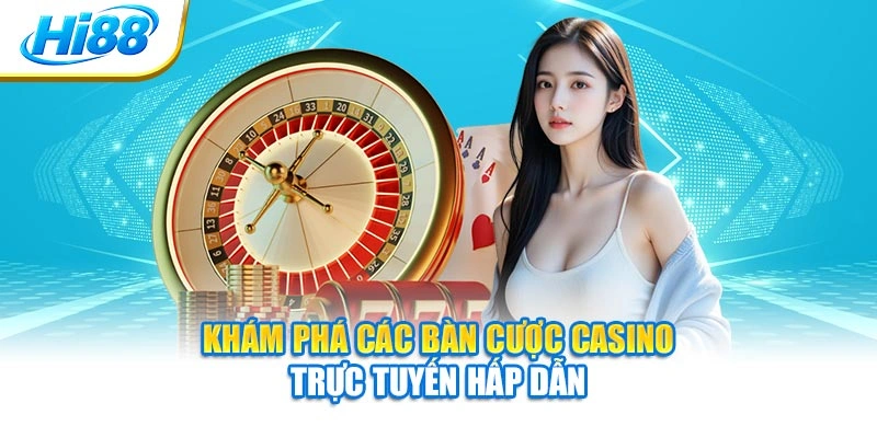Khám phá các bàn cược casino trực tuyến hấp dẫn