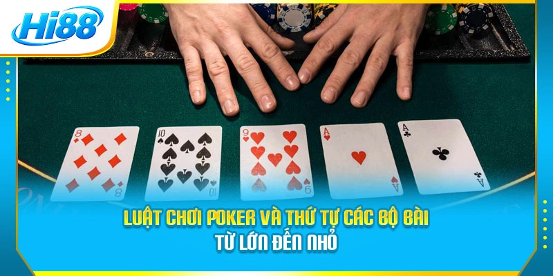 Luật chơi Poker và thứ tự các bộ bài từ lớn đến nhỏ