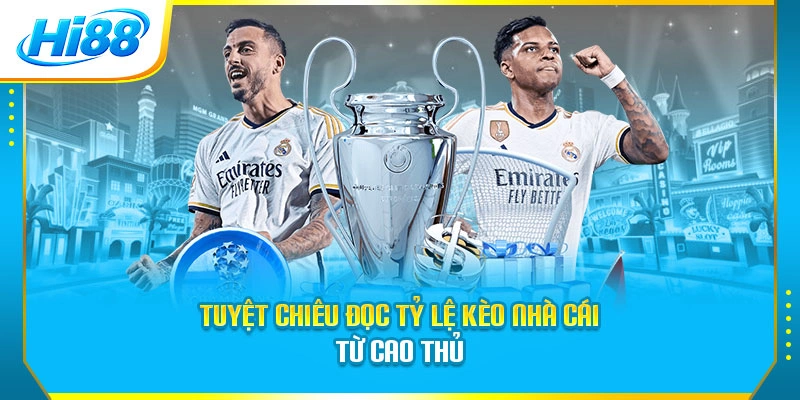 Tuyệt chiêu đọc tỷ lệ kèo nhà cái từ cao thủ