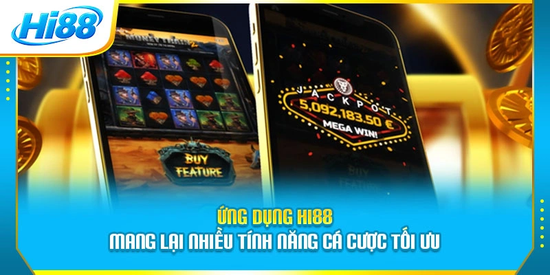 Ứng dụng Hi88 mang lại nhiều tính năng cá cược tối ưu